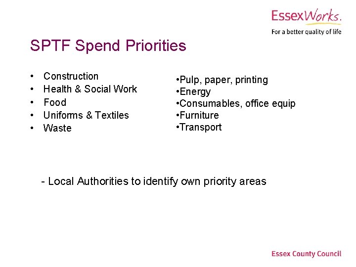 SPTF Spend Priorities • • • Construction Health & Social Work Food Uniforms &