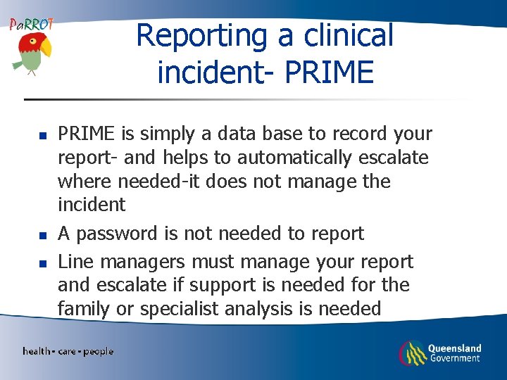 Reporting a clinical incident- PRIME n n n PRIME is simply a data base