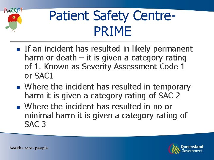 Patient Safety Centre. PRIME n n n If an incident has resulted in likely