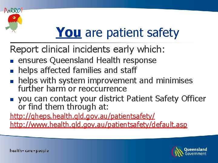 You are patient safety Report clinical incidents early which: n n ensures Queensland Health