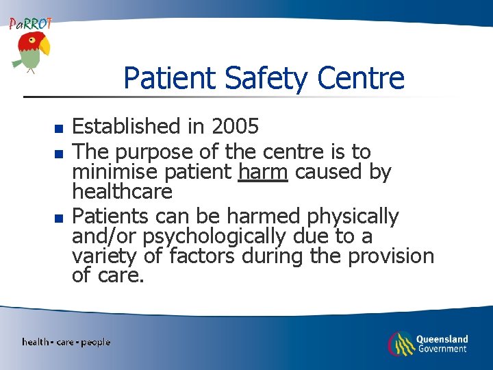 Patient Safety Centre n n n Established in 2005 The purpose of the centre