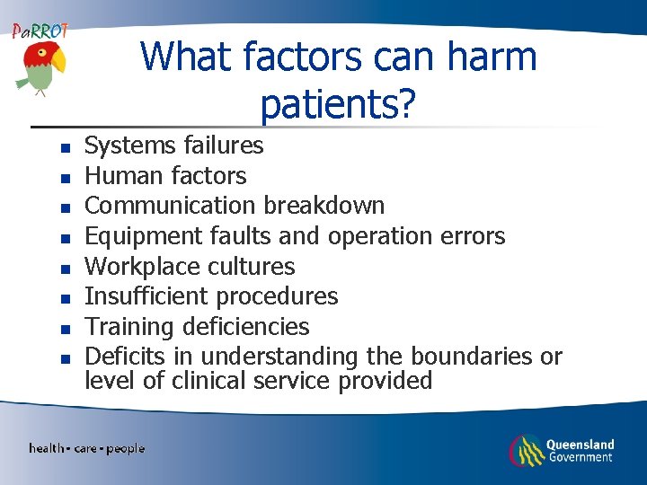What factors can harm patients? n n n n Systems failures Human factors Communication