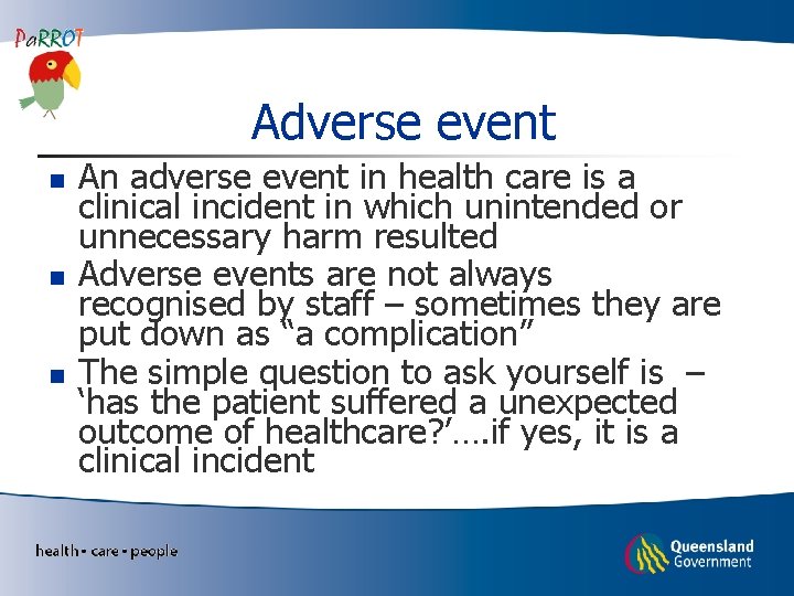Adverse event n n n An adverse event in health care is a clinical