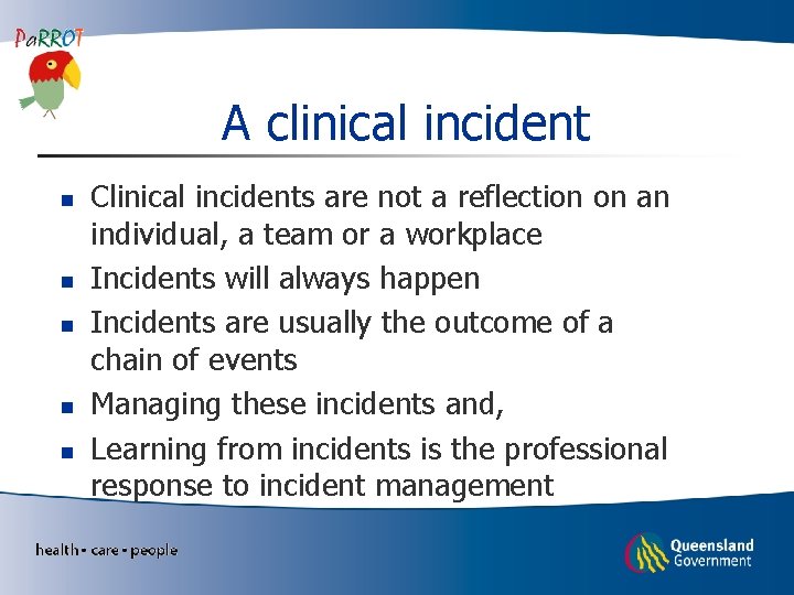 A clinical incident n n n Clinical incidents are not a reflection on an
