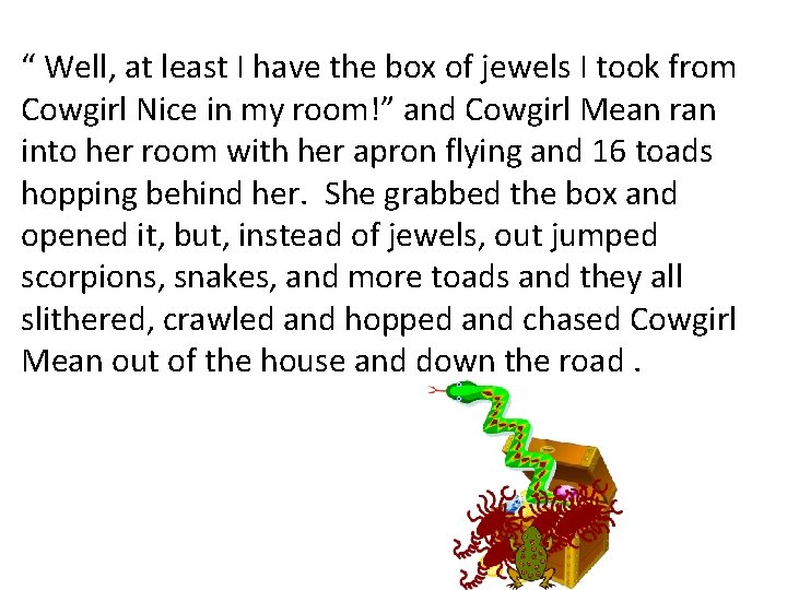 “ Well, at least I have the box of jewels I took from Cowgirl