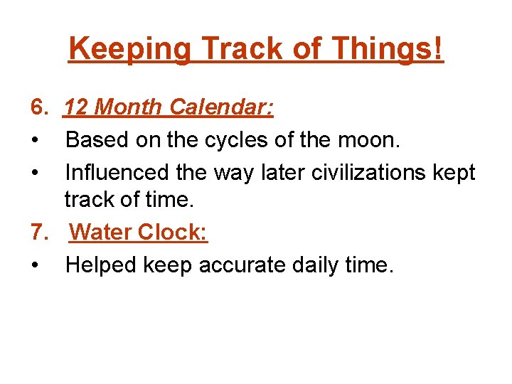 Keeping Track of Things! 6. 12 Month Calendar: • Based on the cycles of