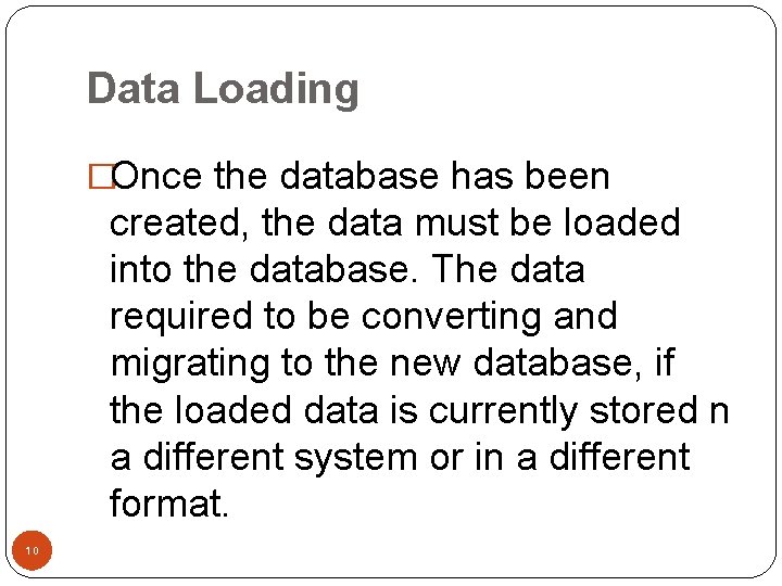 Data Loading �Once the database has been created, the data must be loaded into