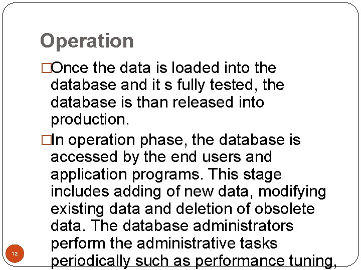 Operation �Once the data is loaded into the 12 database and it s fully