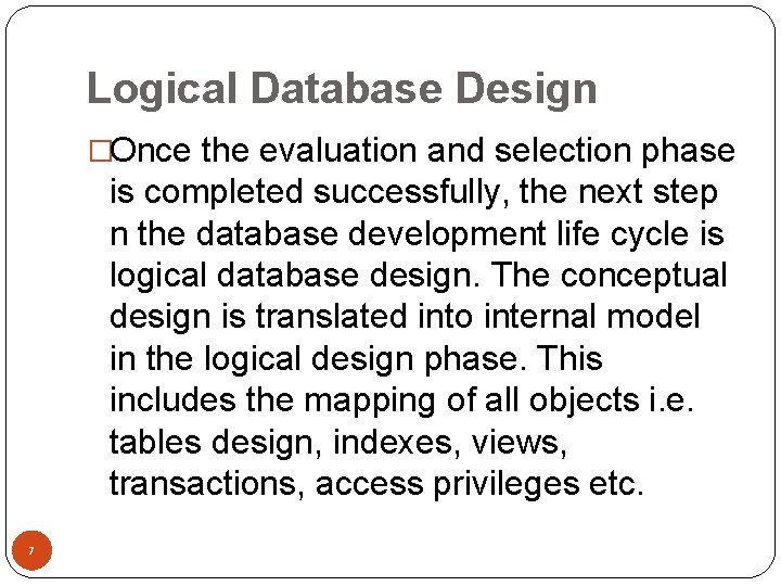 Logical Database Design �Once the evaluation and selection phase is completed successfully, the next
