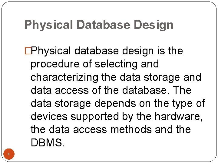 Physical Database Design �Physical database design is the procedure of selecting and characterizing the