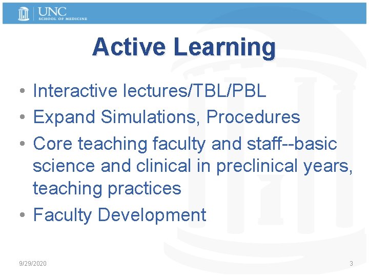 Active Learning • Interactive lectures/TBL/PBL • Expand Simulations, Procedures • Core teaching faculty and