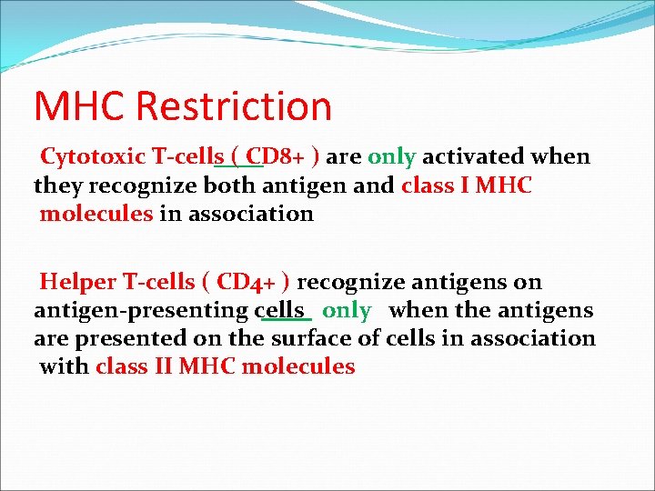 MHC Restriction Cytotoxic T-cells ( CD 8+ ) are only activated when they recognize