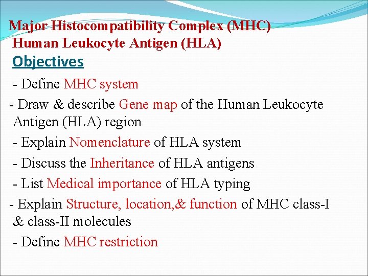 Major Histocompatibility Complex (MHC) Human Leukocyte Antigen (HLA) Objectives - Define MHC system -