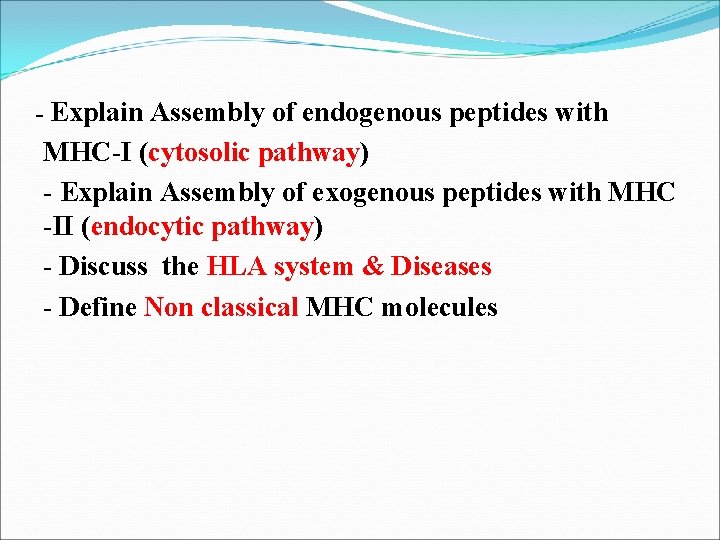 - Explain Assembly of endogenous peptides with MHC-I (cytosolic pathway) - Explain Assembly of