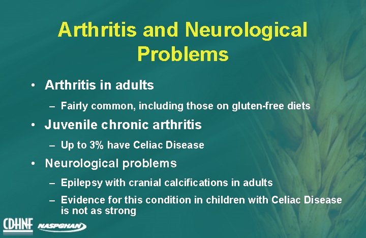 Arthritis and Neurological Problems • Arthritis in adults – Fairly common, including those on