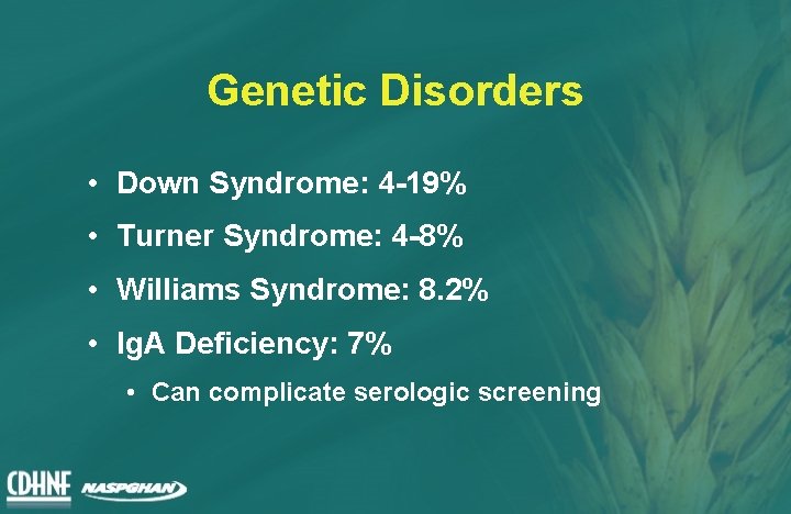 Genetic Disorders • Down Syndrome: 4 -19% • Turner Syndrome: 4 -8% • Williams