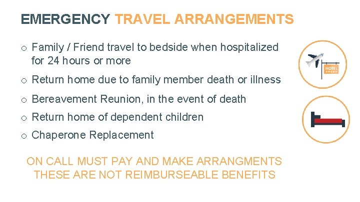 EMERGENCY TRAVEL ARRANGEMENTS o Family / Friend travel to bedside when hospitalized for 24