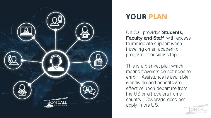 YOUR PLAN On Call provides Students, Faculty and Staff with access to immediate support
