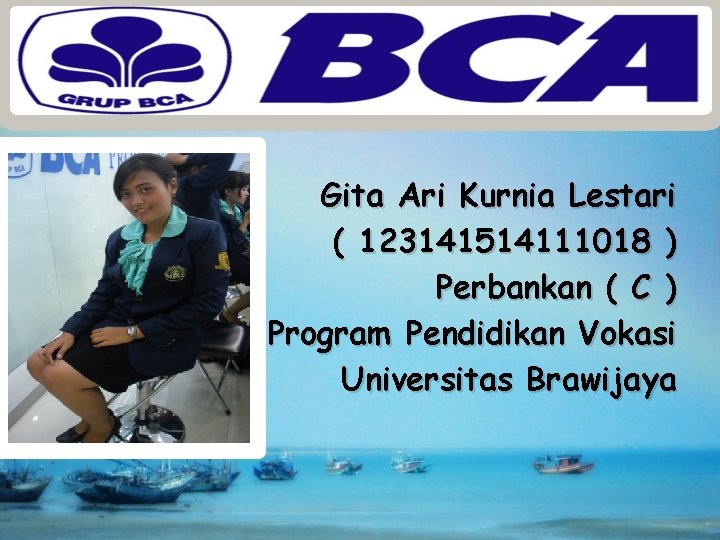 Gita Ari Kurnia Lestari ( 123141514111018 ) Perbankan ( C ) Program Pendidikan Vokasi