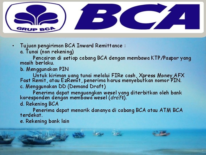  • Tujuan pengiriman BCA Inward Remittance : a. Tunai (non rekening) Pencairan di