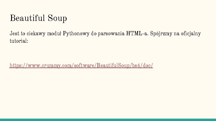 Beautiful Soup Jest to ciekawy moduł Pythonowy do parsowania HTML-a. Spójrzmy na oficjalny tutorial: