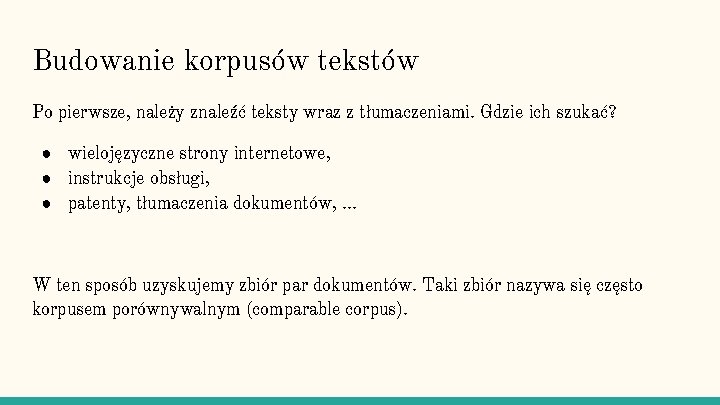 Budowanie korpusów tekstów Po pierwsze, należy znaleźć teksty wraz z tłumaczeniami. Gdzie ich szukać?