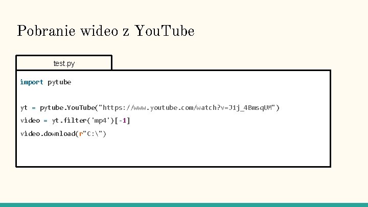 Pobranie wideo z You. Tube test. py import pytube yt = pytube. You. Tube("https: