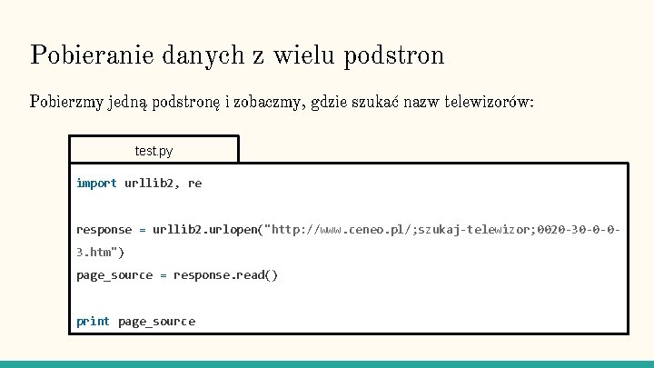 Pobieranie danych z wielu podstron Pobierzmy jedną podstronę i zobaczmy, gdzie szukać nazw telewizorów: