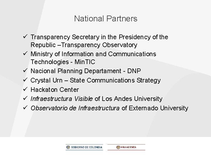 National Partners ü Transparency Secretary in the Presidency of the Republic –Transparency Observatory ü