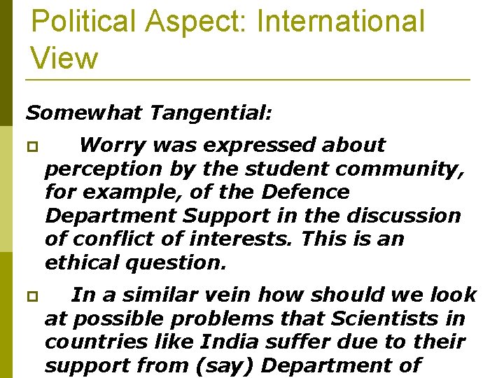 Political Aspect: International View Somewhat Tangential: Worry was expressed about perception by the student