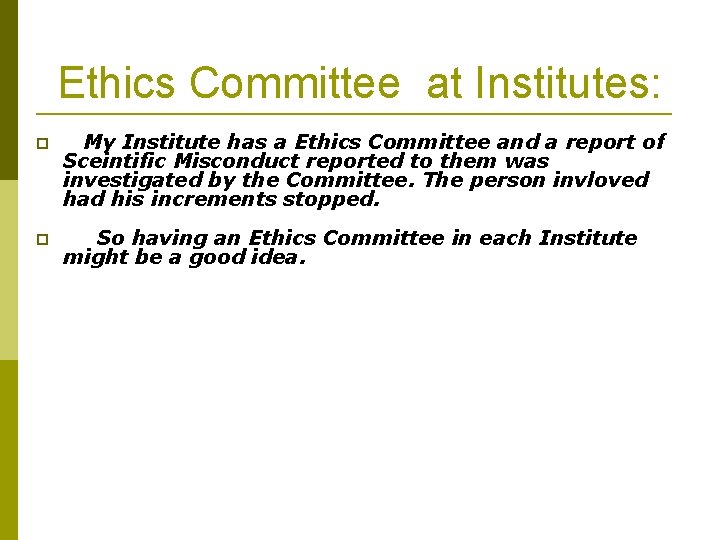 Ethics Committee at Institutes: My Institute has a Ethics Committee and a report of