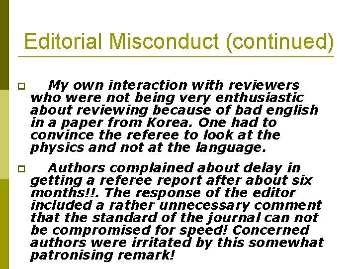 Editorial Misconduct (continued) My own interaction with reviewers who were not being very enthusiastic