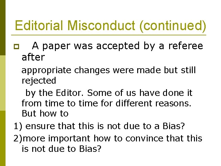 Editorial Misconduct (continued) A paper was accepted by a referee after appropriate changes were