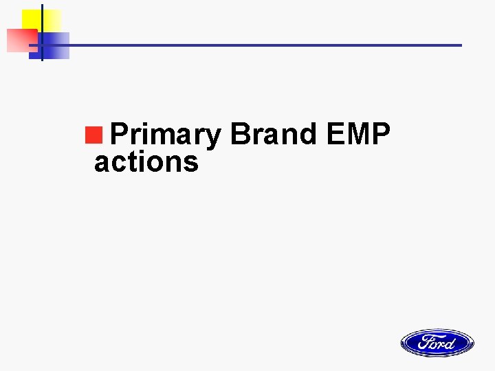 <Primary Brand EMP actions 