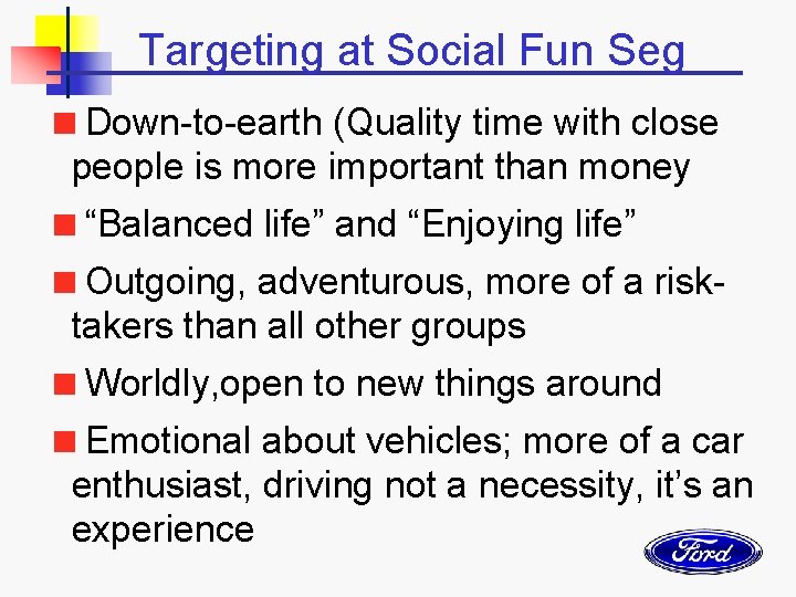 Targeting at Social Fun Seg <Down-to-earth (Quality time with close people is more important