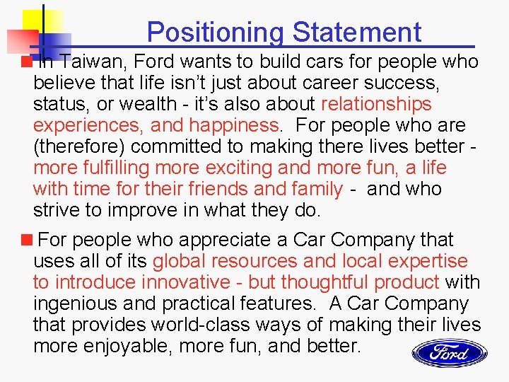 Positioning Statement <In Taiwan, Ford wants to build cars for people who believe that