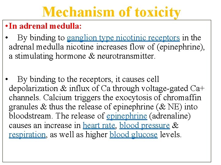 Mechanism of toxicity • In adrenal medulla: • By binding to ganglion type nicotinic