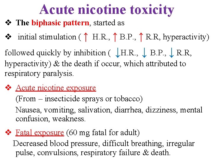 Acute nicotine toxicity v The biphasic pattern, started as v initial stimulation ( ↑