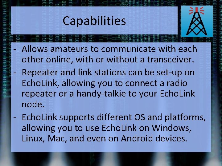 Capabilities - Allows amateurs to communicate with each other online, with or without a