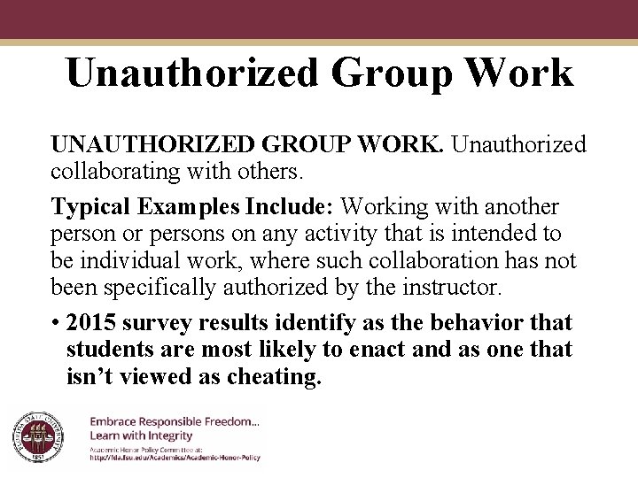 Unauthorized Group Work UNAUTHORIZED GROUP WORK. Unauthorized collaborating with others. Typical Examples Include: Working