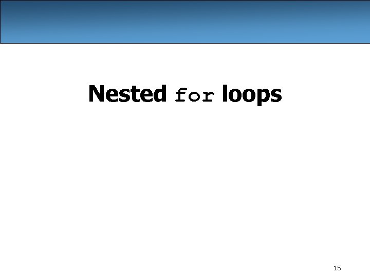 Nested for loops 15 