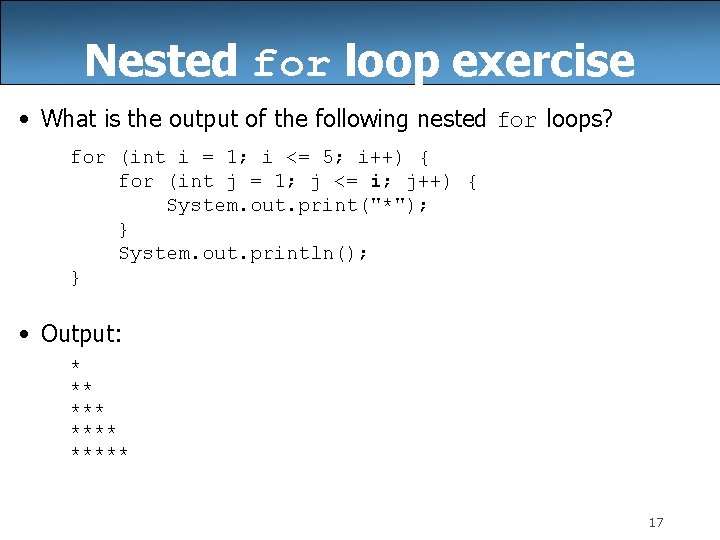 Nested for loop exercise • What is the output of the following nested for