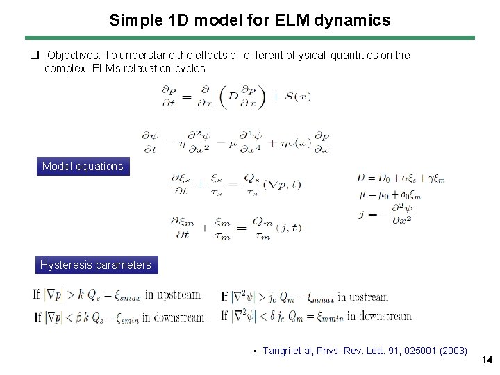 Simple 1 D model for ELM dynamics q Objectives: To understand the effects of