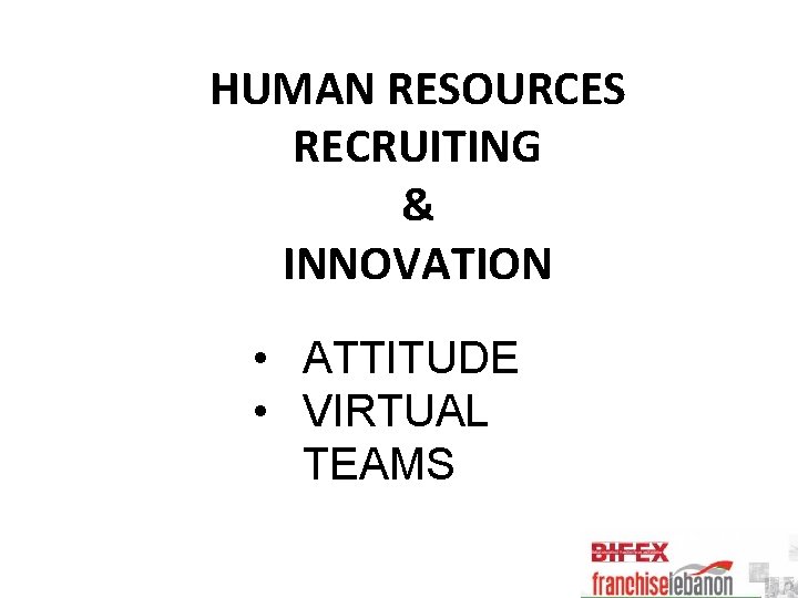 HUMAN RESOURCES RECRUITING & INNOVATION • ATTITUDE • VIRTUAL TEAMS 