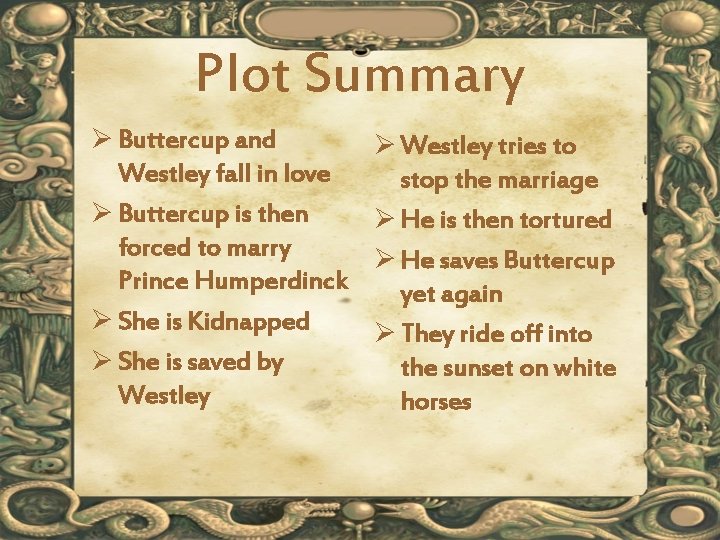 Plot Summary Ø Buttercup and Westley fall in love Ø Buttercup is then forced
