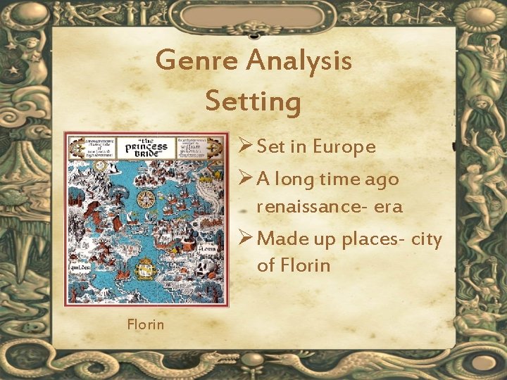 Genre Analysis Setting Ø Set in Europe Ø A long time ago renaissance- era