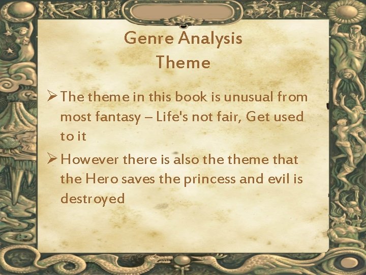 Genre Analysis Theme Ø The theme in this book is unusual from most fantasy