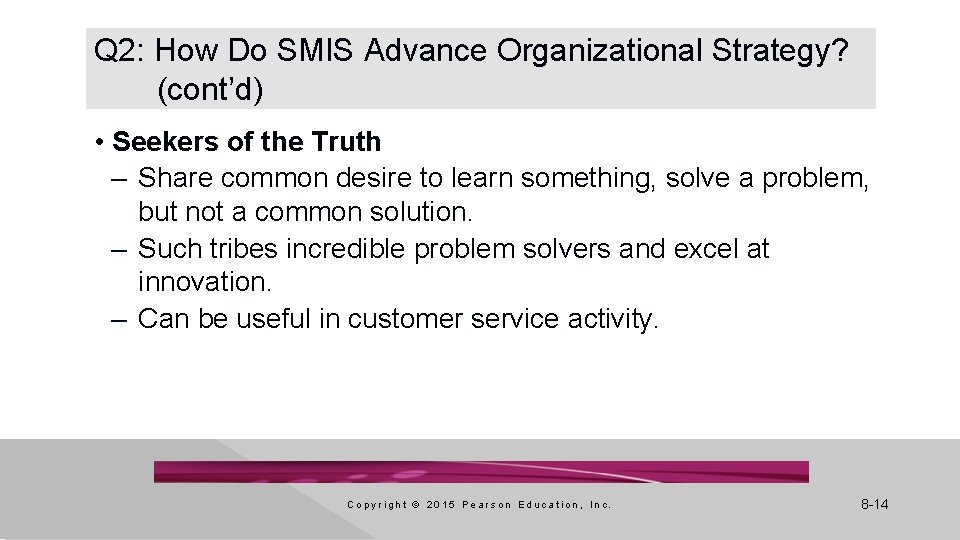 Q 2: How Do SMIS Advance Organizational Strategy? (cont’d) • Seekers of the Truth