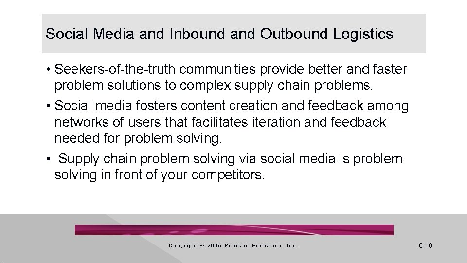 Social Media and Inbound and Outbound Logistics • Seekers-of-the-truth communities provide better and faster