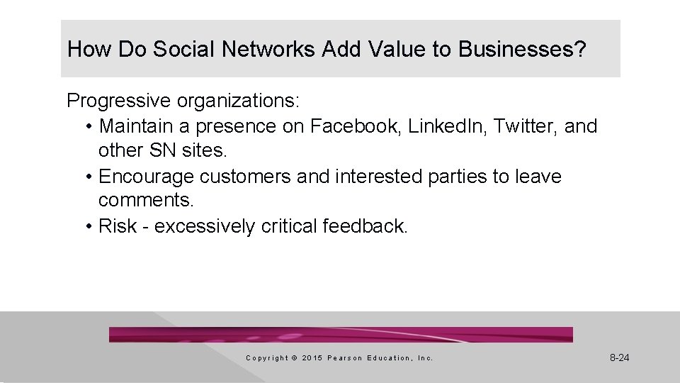 How Do Social Networks Add Value to Businesses? Progressive organizations: • Maintain a presence